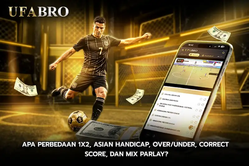 Apa Perbedaan 1X2, Asian Handicap, OverUnder, Correct Score