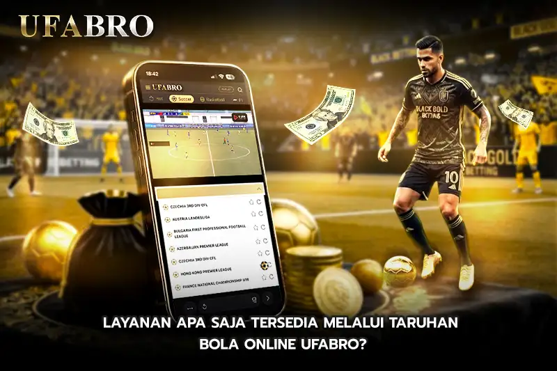 Apa Saja Tersedia Melalui Taruhan Bola Online UFABRO